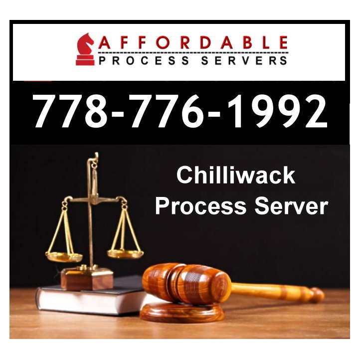 Chilliwack Process Server - Affordable Process Server Chilliwack